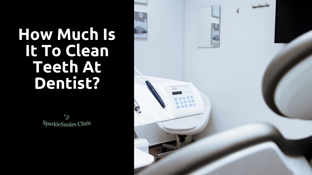 How much is it to clean teeth at dentist?